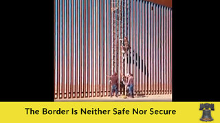 The Border Is Neither Safe Nor Secure