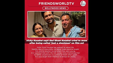 Vicky Kaushal says dad Sham Kaushal cried to mom after being called ‘just a stuntman’ on film set