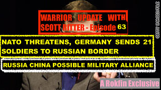 WARRIOR UPDATE WITH SCOTT RITTER EPISODE 62 - RUSSIA/CHINA MILITARY ALLIANCE FORMING?