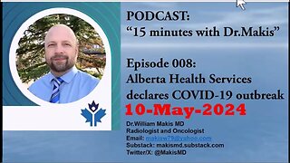 15 minutes with Dr Makis Episode 008 Alberta Health Services declares new COVID-19 10-May-2024