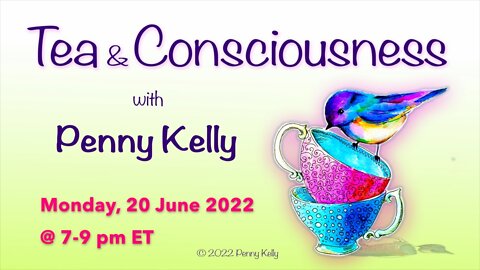 RECORDING [20 JUNE 2022] Tea & Consciousness with Penny Kelly - redirection