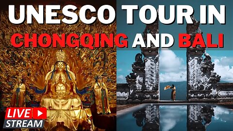 🔴LIVE:UNESCO Tour in Chongqing and Bali