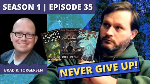 Episode 35: Brad Torgersen (Never Give Up!)