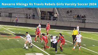 Navarro Vikings Vs Travis Rebels Soccer Girls Varsity