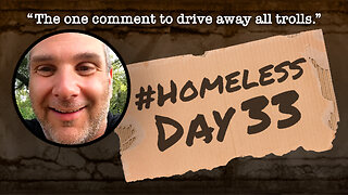 #Homeless Day 33: “The one comment to drive away all trolls.”