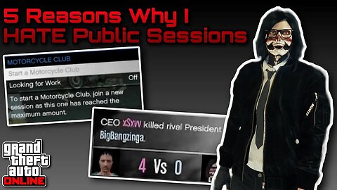 GTA Online - 5 Reasons Why I HATE PUBLIC SESSIONS