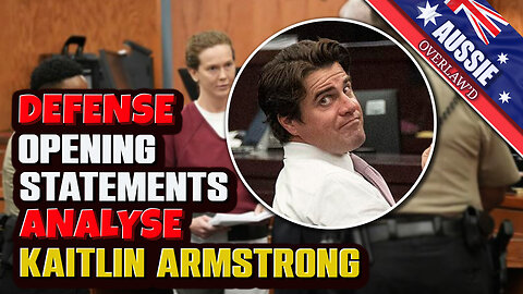Kaitlin Armstrong Opening Statements - Commentary On the Defense