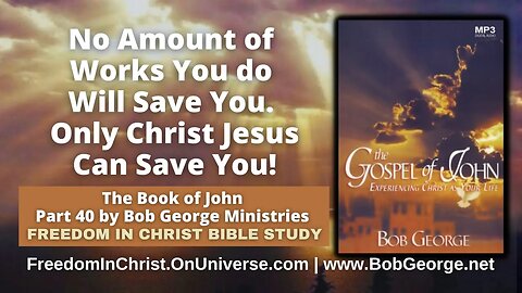 No Amount of Works You do Will Save You. Only Christ Jesus Can Save You! by BobGeorge.net