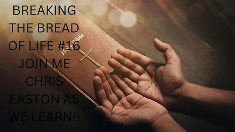 BREAKING THE BREAD OF LIFE #16