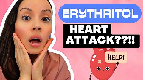 Erythritol and Heart Attacks: ARE YOU AT RISK??!!
