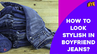 Top 3 New Ways To Style Boyfriend Jeans *