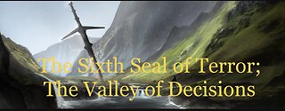 The Sixth Seal of Terror; The Valley of Decisions