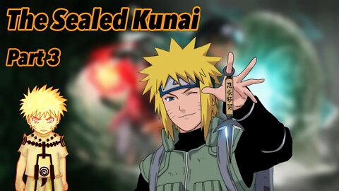 What if Naruto was a genius who had his real powers sealed away | The Sealed Kunai | Part 3