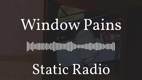 Window Pains | Static Radio