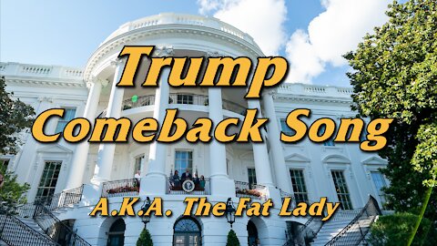 Trump Comeback Song - The Fat Lady Sings