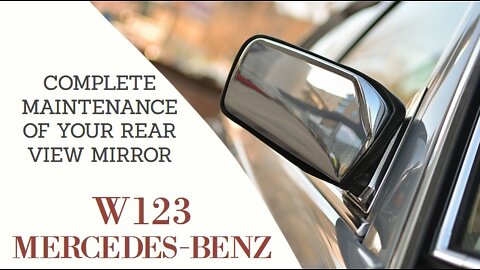 Mercedes Benz W123 - Complete maintenance of your rear view mirror diy maintenance
