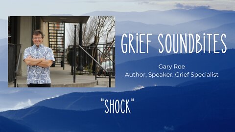 Grief Soundbites #1: Shock