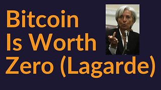 Bitcoin Is Worth Zero (Lagarde)