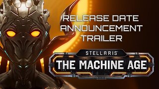 Stellaris - The Machine Age ｜ Release Date Announcement Trailer