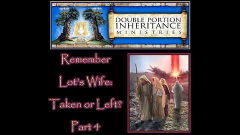 Remember Lot’s Wife: “Taken or Left?” (Part 4)