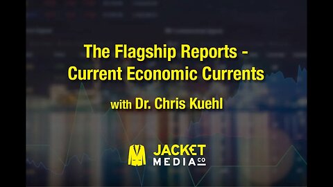 The Flagship Reports - Current Economic Currents