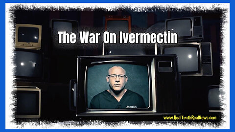 🧪 "The War On Ivermectin" - The Safe and Effective Medicine That Could Have Ended The COVID Pandemic