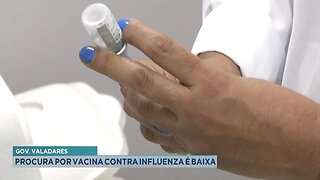 Gov. Valadares: Procura por Vacina Contra a Gripe ainda é Baixa.