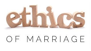 12.16.20 Wednesday Lesson - ETHICS OF MARRIAGE