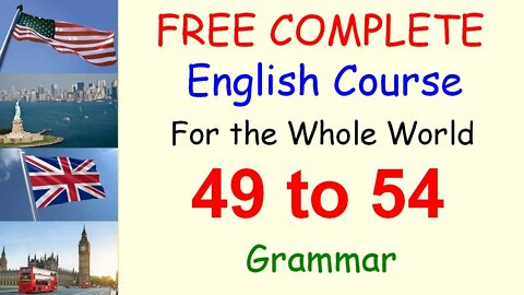 Grammar Rules to Remember - Lessons 49 to 54 - FREE and COMPLETE English Course for the Whole World