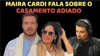 CASAMENTO ADIADO de Maira Cardi e Thiago Nigro Primo Rico COMUNHÃO DE BENS. O QUE DÁ PARA PENSAR