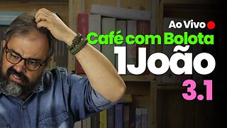 🔴 1João 3.1 - Que Honra! - Café Com Bolota