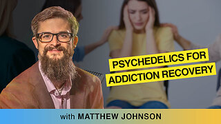 🌿 🌐 Explore Psychedelics For Addiction Recovery With Matthew Johnson, Phd 🧠