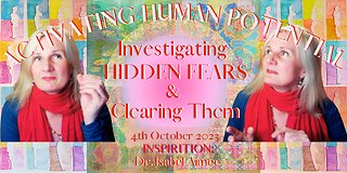 Investigating Hidden Fears and Clearing Them