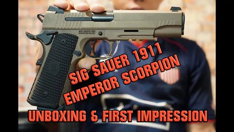 Sig Sauer 1911 Emperor Scorpion Unboxing & First Impression