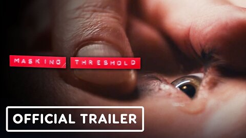 Masking Threshold - Official Trailer