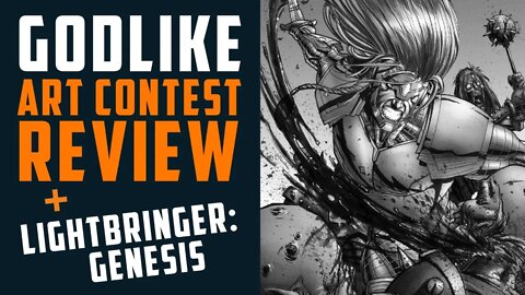 GODLIKE Art Contest Review + LIGHTBRINGER: Genesis w/ Darkgift & Liz Skochil