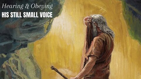 Hearing & Obeying His still small voice
