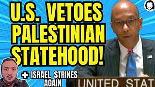 LIVE: US Vetoes Palestinian Statehood! (& much more)