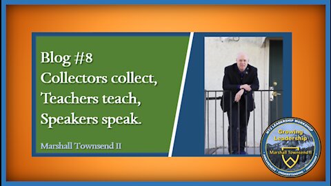 MT2 Growing Leadership Blog #8 - Collectors collect, Teachers Teach, Speakers Speak.