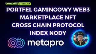 Portfel Gamingowy WEB3 - METAPRO - Marketplace NFT + Cross Chain Protocol + IndexNODy