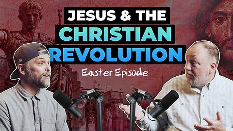 THE RESURRECTION! Was Roman Culture Changed Forever? - Full Episode #easter #podcast