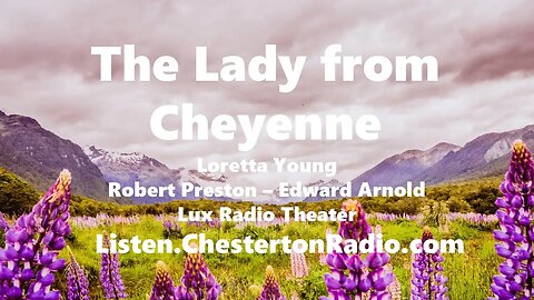The Lady from Cheyenne - Loretta Young - Robert Preston - Edward Arnold - Lux Radio Theater