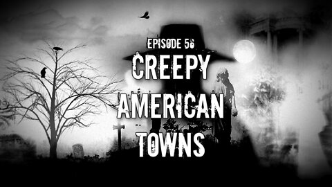 Creepy American Towns | Episode 56