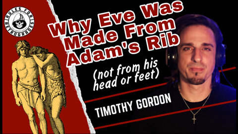 Why Eve Was Made From Adam's Rib (not his head or feet):