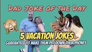 Five Vacation Jokes for 2023! Guaranteed to get them to put their phones day… to their dismay 😅