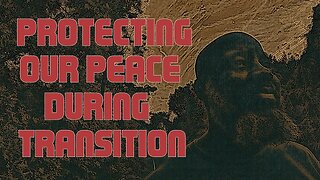 Protecting Our Peace During Transition