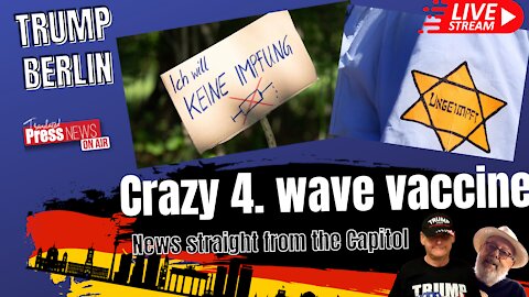 Trump Berlin - Crazy 4th wave with Vaccine Mandates.