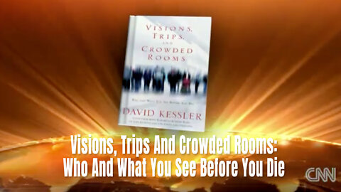 David Kessler - Visions, Trips And Crowded Rooms: Who And What You See Before You Die