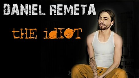 Serial Killer: Daniel "The Idiot" Remeta