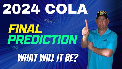 2024 Cost-of-Living Adjustment (COLA) SSA & VA Final Prediction - What Will It Be?